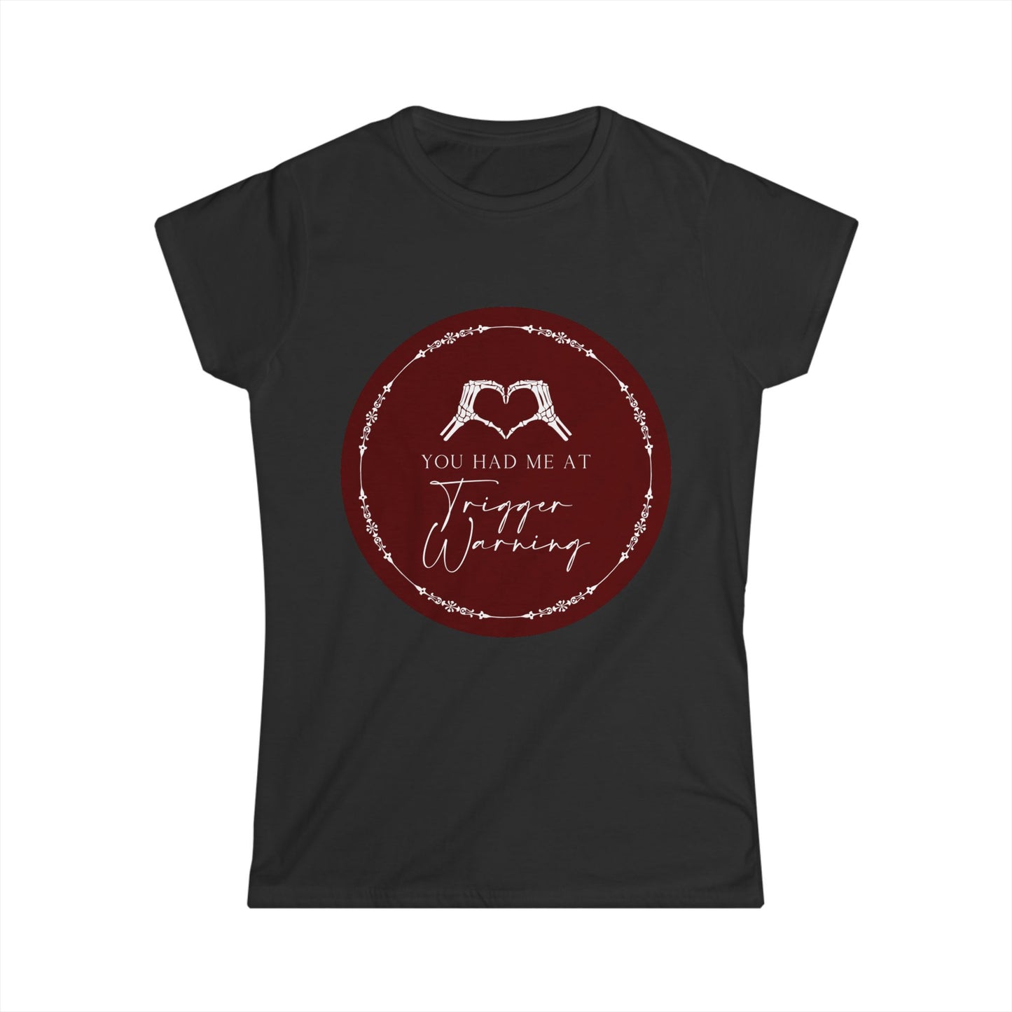 You had me at Trigger Warning T-Shirt - Dirty Little Shop
