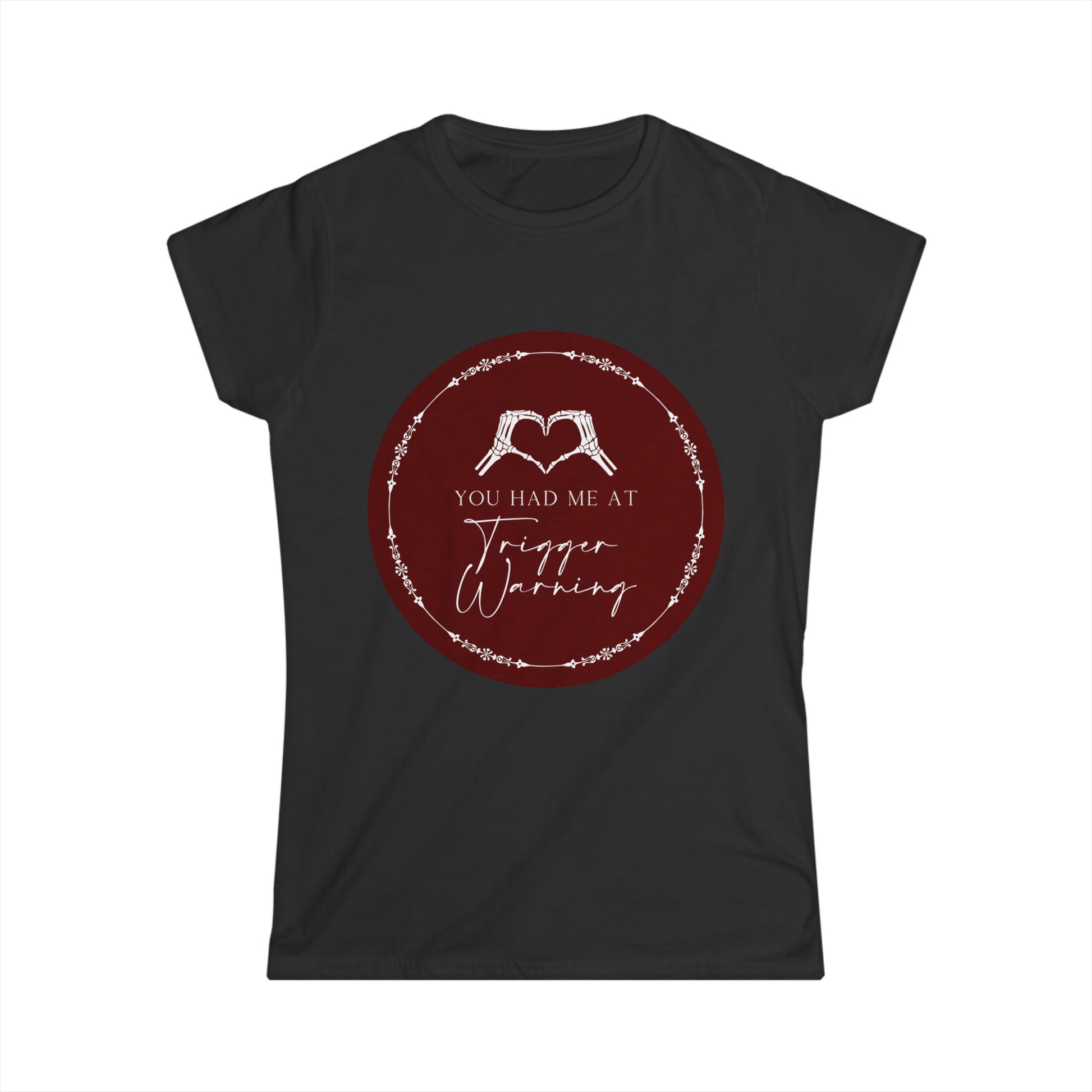 You had me at Trigger Warning T-Shirt - Dirty Little Shop
