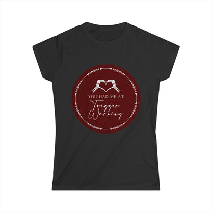 You had me at Trigger Warning T-Shirt - Dirty Little Shop