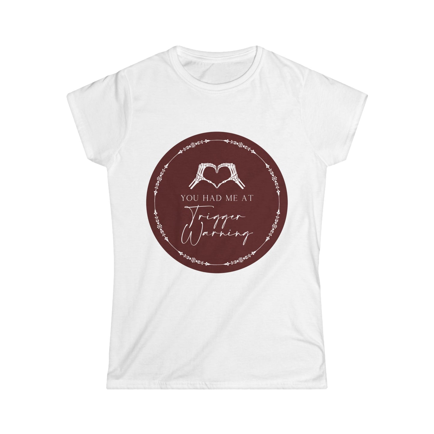 You had me at Trigger Warning T-Shirt - Dirty Little Shop