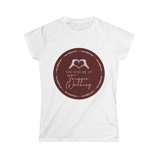 You had me at Trigger Warning T-Shirt - Dirty Little Shop