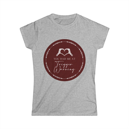 You had me at Trigger Warning T-Shirt - Dirty Little Shop