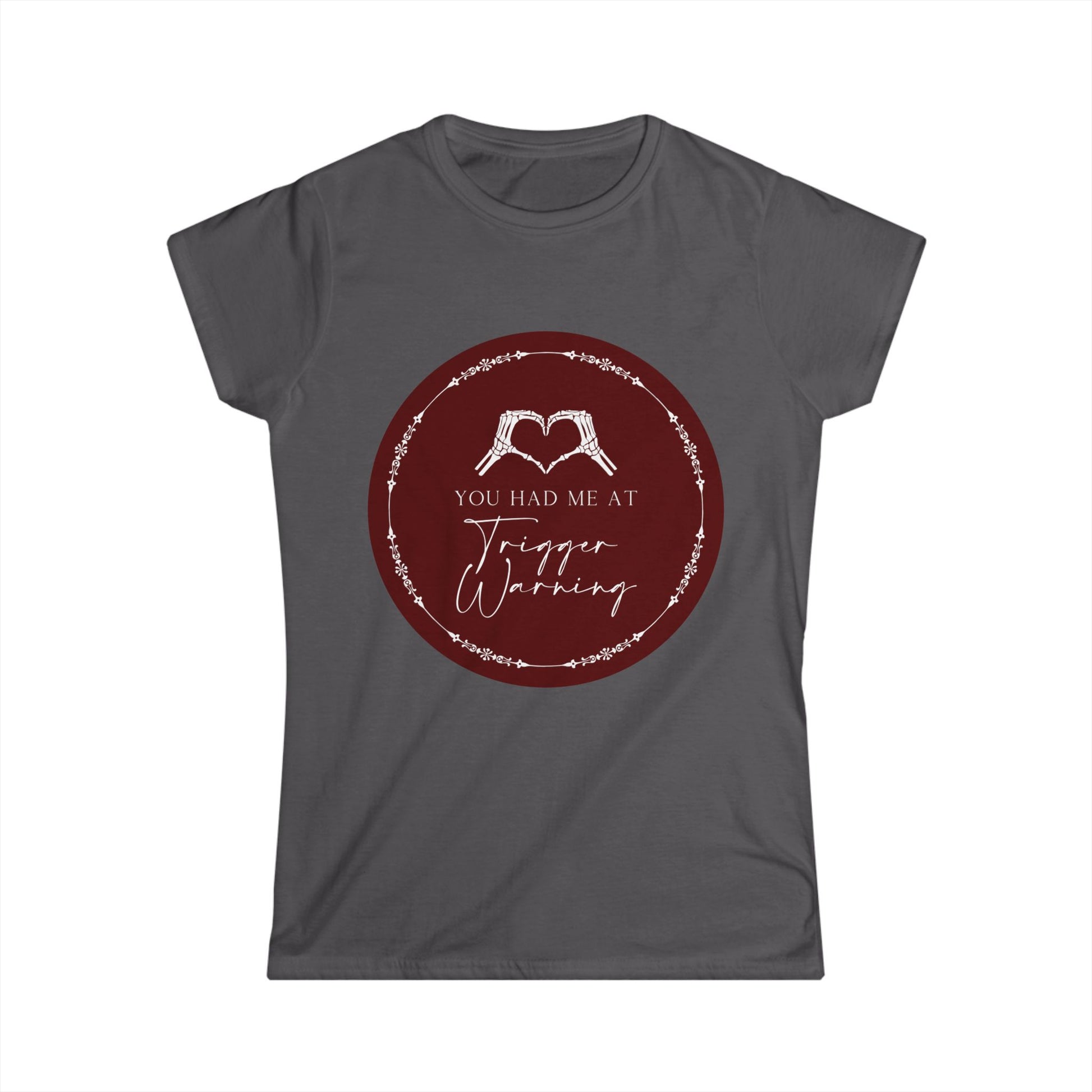 You had me at Trigger Warning T-Shirt - Dirty Little Shop