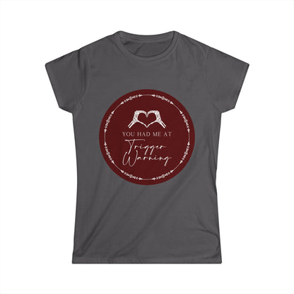 You had me at Trigger Warning T-Shirt - Dirty Little Shop